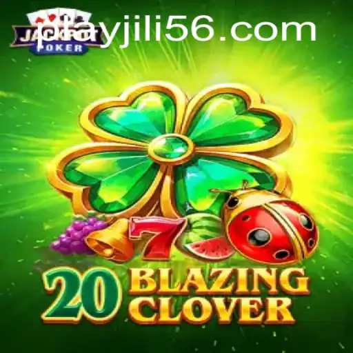 Discovering the Exciting World of 20BlazingClover on JiLi56.COM
