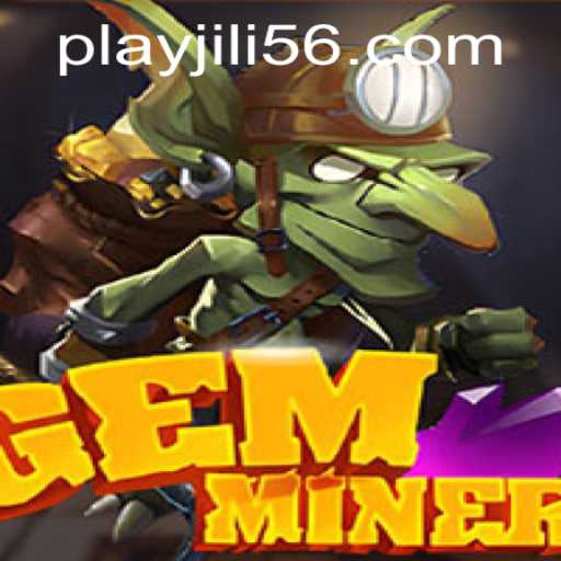 Unveiling the Thrills of GemMiner: A Deep Dive into JiLi56.COM’s Latest Gaming Sensation