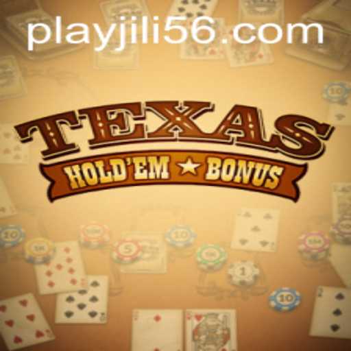 An In-Depth Look at Texas Hold'em Bonus by JiLi56.COM