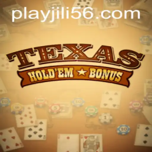 An In-Depth Look at Texas Hold'em Bonus by JiLi56.COM